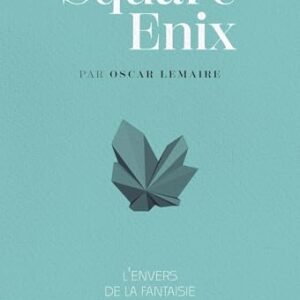 L'histoire de Square Enix L'envers de la fantaisie: L'envers de la fantasie