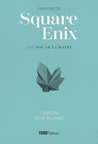 L'histoire de Square Enix L'envers de la fantaisie: L'envers de la fantasie